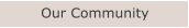 Our Community